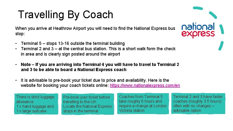 Travelling By Coach When you arrive at Heathrow Airport you will need to find