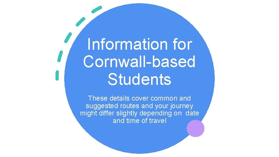 Information for Cornwall-based Students These details cover common and suggested routes and your journey