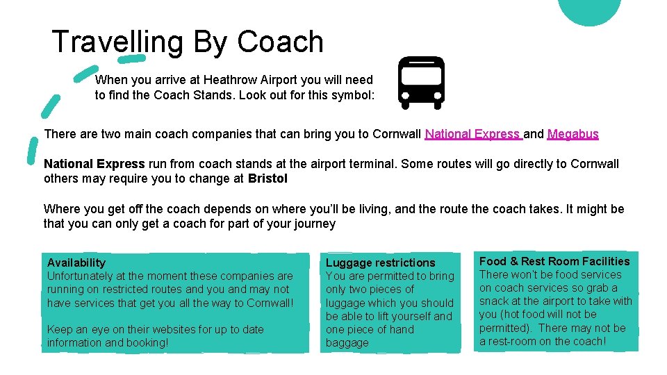 Travelling By Coach When you arrive at Heathrow Airport you will need to find