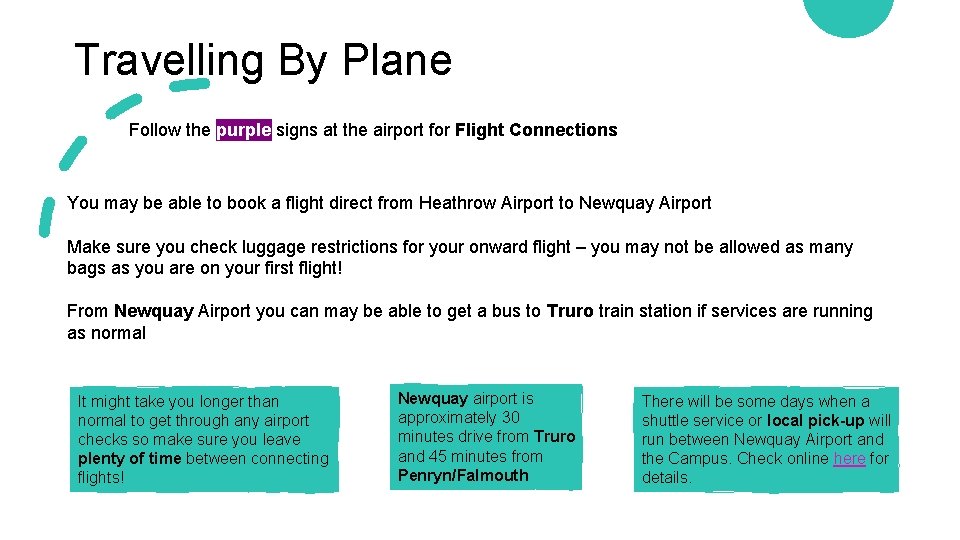 Travelling By Plane Follow the purple signs at the airport for Flight Connections You