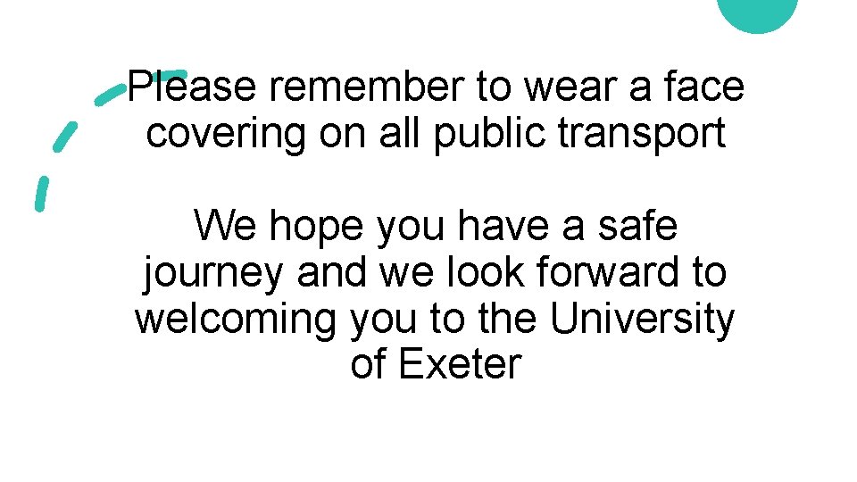 Please remember to wear a face covering on all public transport We hope you