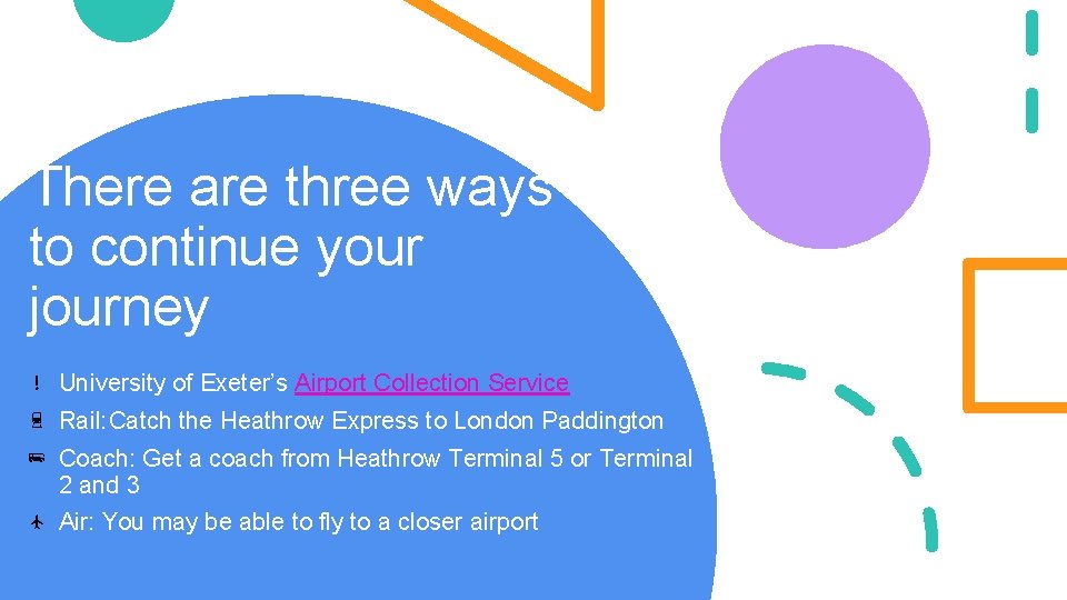 There are three ways to continue your journey University of Exeter’s Airport Collection Service