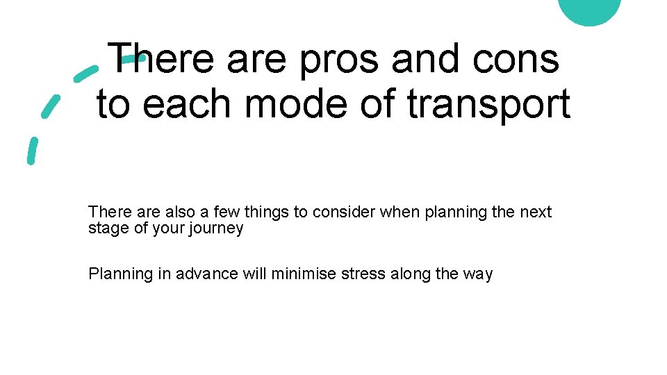 There are pros and cons to each mode of transport There also a few