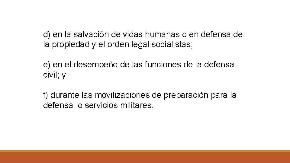 d) en la salvación de vidas humanas o en defensa de la propiedad y