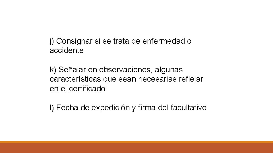 j) Consignar si se trata de enfermedad o accidente k) Señalar en observaciones, algunas