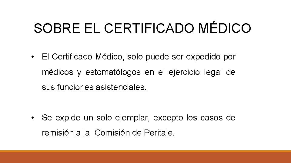 SOBRE EL CERTIFICADO MÉDICO • El Certificado Médico, solo puede ser expedido por médicos