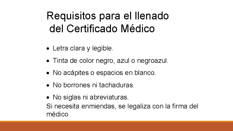 Requisitos para el llenado del Certificado Médico Letra clara y legible. Tinta de color