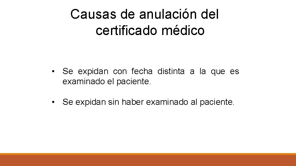 Causas de anulación del certificado médico • Se expidan con fecha distinta a la