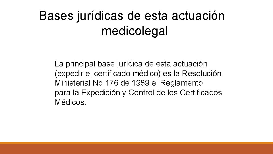 Bases jurídicas de esta actuación medicolegal La principal base jurídica de esta actuación (expedir