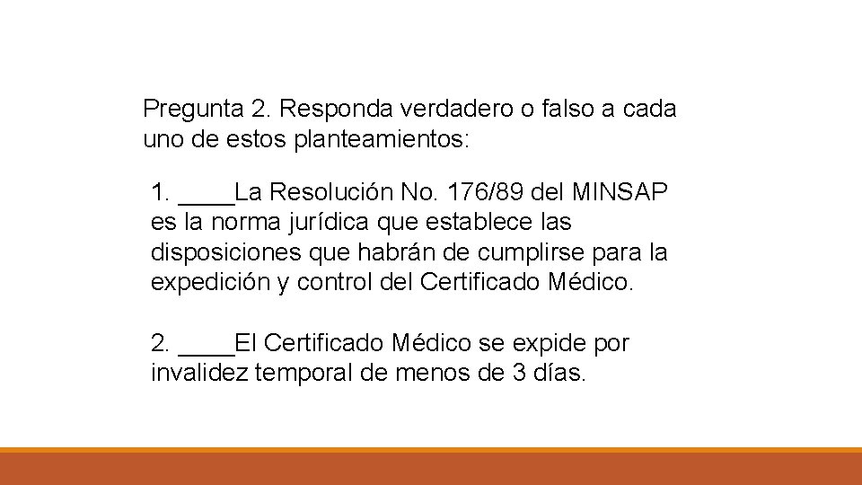 Pregunta 2. Responda verdadero o falso a cada uno de estos planteamientos: 1. ____La