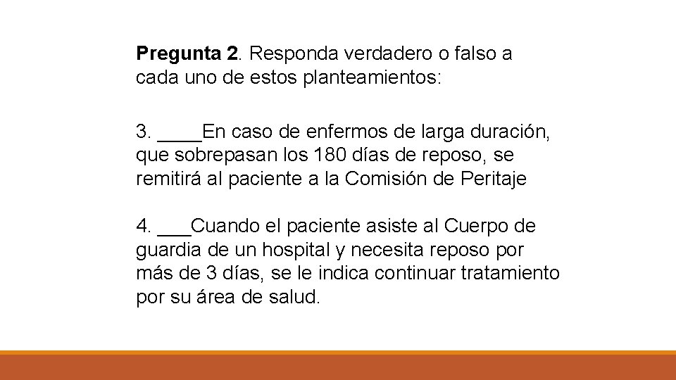 Pregunta 2. Responda verdadero o falso a cada uno de estos planteamientos: 3. ____En