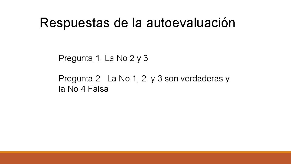 Respuestas de la autoevaluación Pregunta 1. La No 2 y 3 Pregunta 2. La