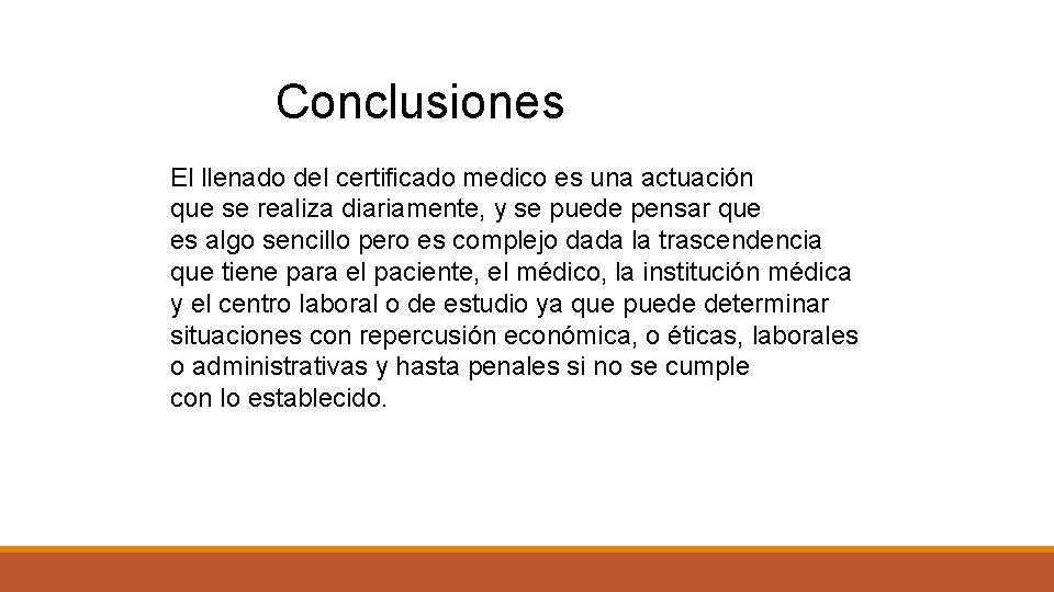 Conclusiones El llenado del certificado medico es una actuación que se realiza diariamente, y