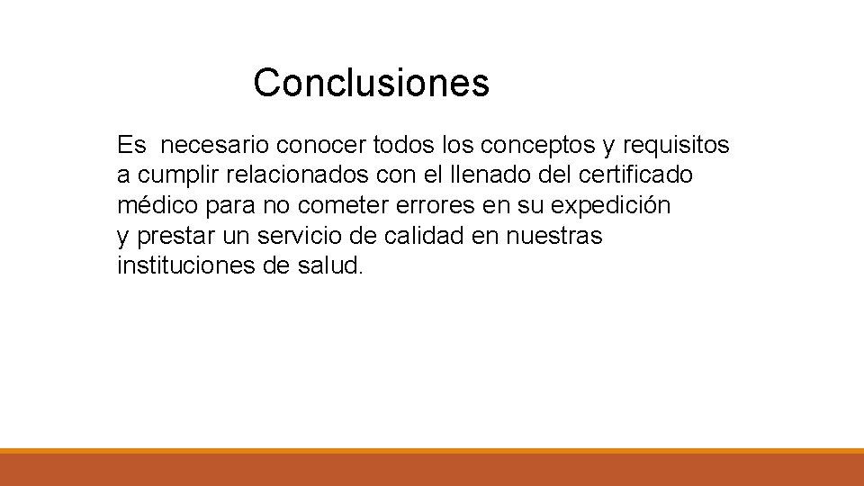 Conclusiones Es necesario conocer todos los conceptos y requisitos a cumplir relacionados con el