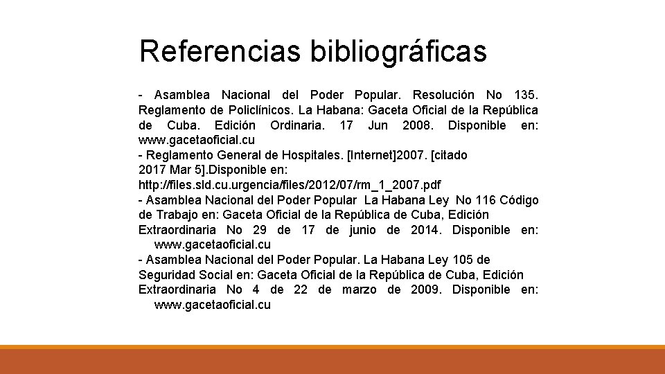 Referencias bibliográficas - Asamblea Nacional del Poder Popular. Resolución No 135. Reglamento de Policlínicos.