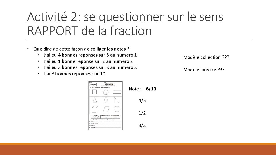 Activité 2: se questionner Rapport sur le sens RAPPORT de la fraction • Que