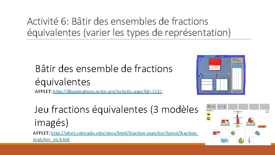 Activité 6: Bâtir des ensembles de fractions équivalentes (varier les types de représentation) Bâtir