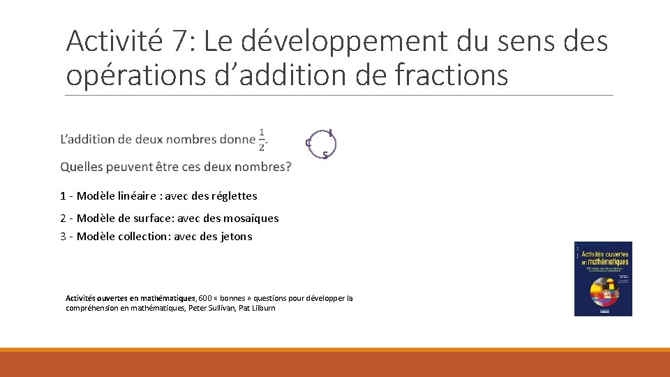 Activité 7: Le développement du sens des opérations d’addition de fractions C I S
