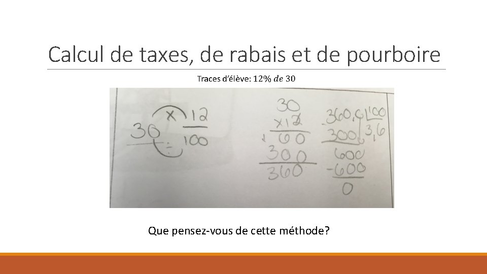 Calcul de taxes, de rabais et de pourboire Que pensez-vous de cette méthode? 