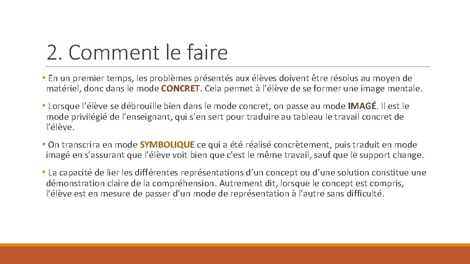 2. Comment le faire • En un premier temps, les problèmes présentés aux élèves