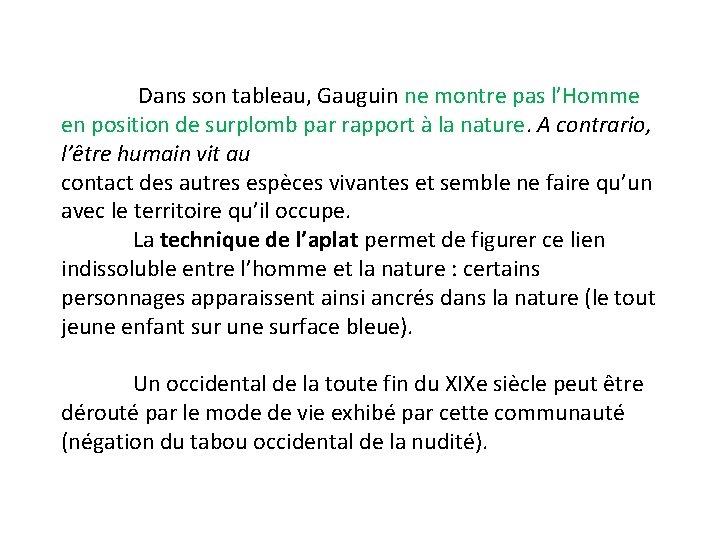  Dans son tableau, Gauguin ne montre pas l’Homme en position de surplomb par