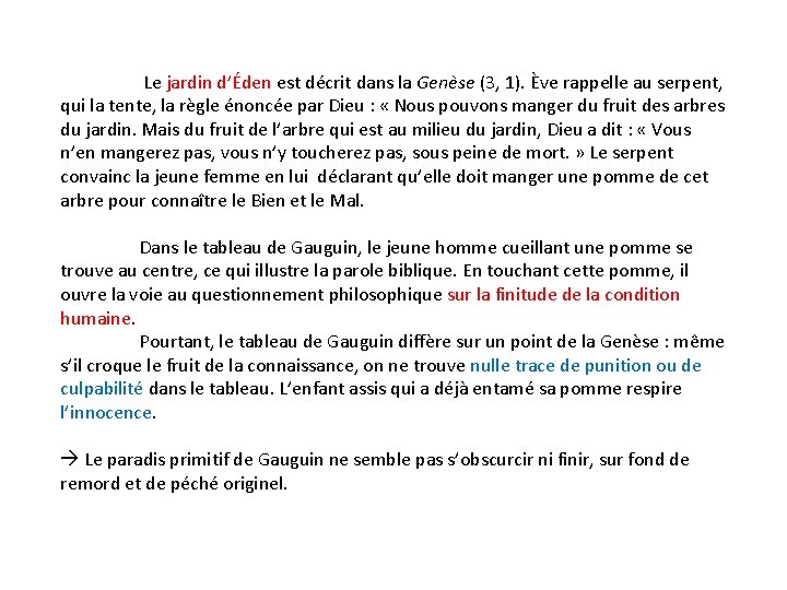  Le jardin d’Éden est décrit dans la Genèse (3, 1). Ève rappelle au