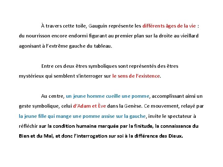 À travers cette toile, Gauguin représente les différents âges de la vie : du