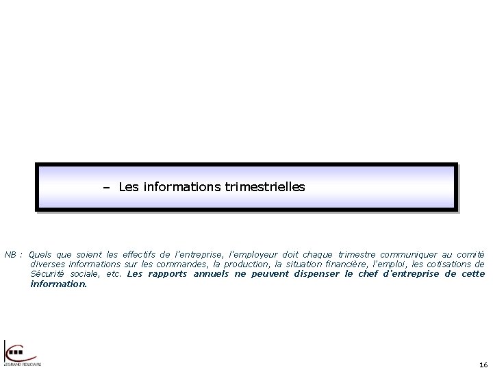 – Les informations trimestrielles NB : Quels que soient les effectifs de l’entreprise, l’employeur