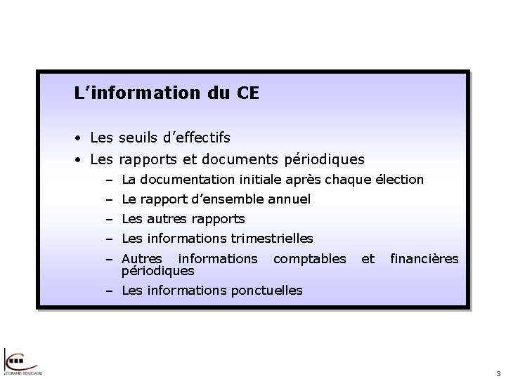 L’information du CE • Les seuils d’effectifs • Les rapports et documents périodiques –