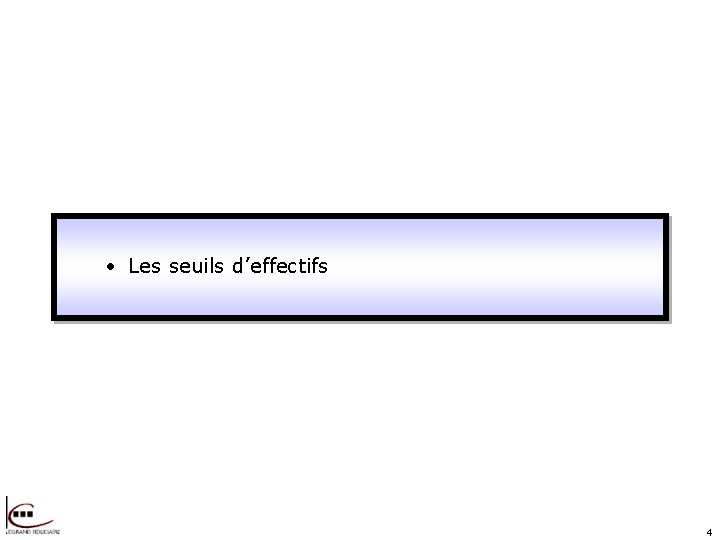  • Les seuils d’effectifs 4 