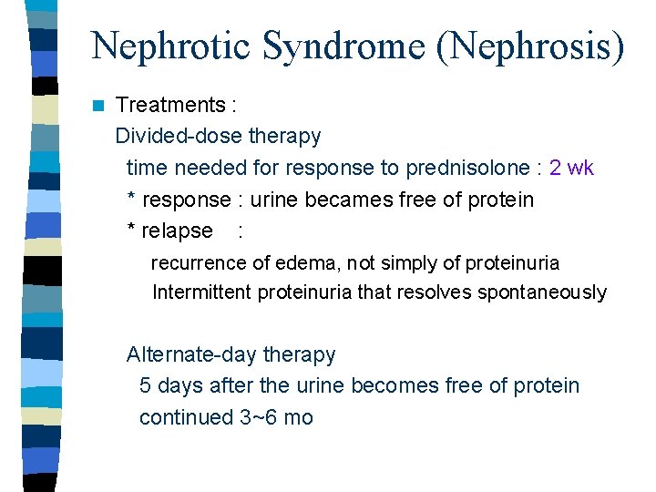 Nephrotic Syndrome (Nephrosis) n Treatments : Divided-dose therapy time needed for response to prednisolone