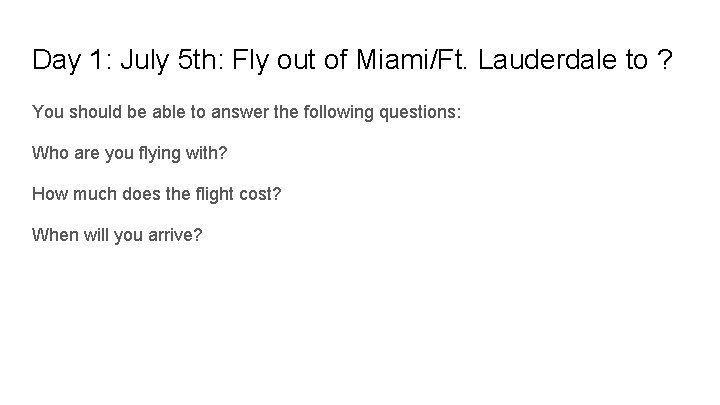 Day 1: July 5 th: Fly out of Miami/Ft. Lauderdale to ? You should