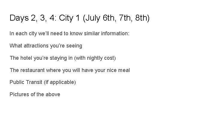Days 2, 3, 4: City 1 (July 6 th, 7 th, 8 th) In