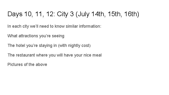 Days 10, 11, 12: City 3 (July 14 th, 15 th, 16 th) In