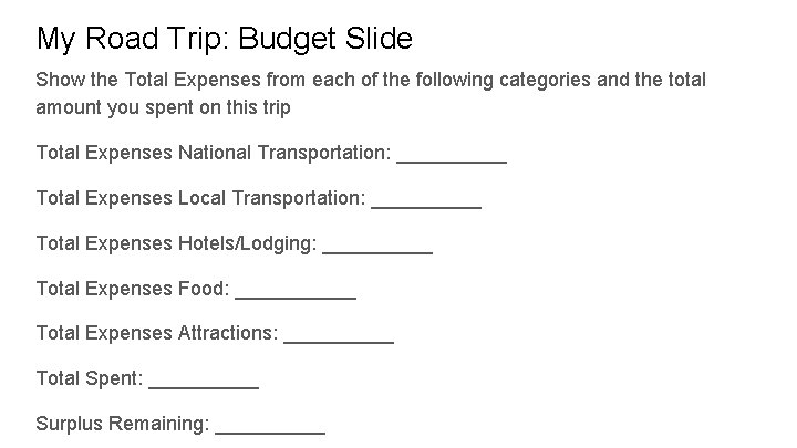 My Road Trip: Budget Slide Show the Total Expenses from each of the following