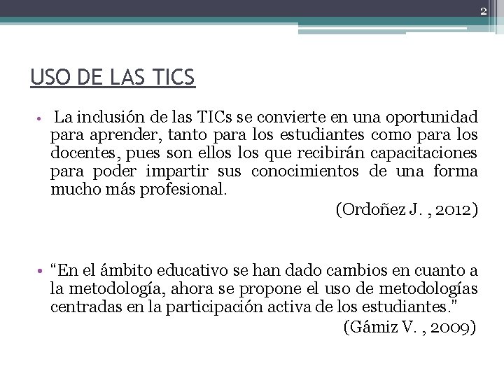 2 USO DE LAS TICS • La inclusión de las TICs se convierte en