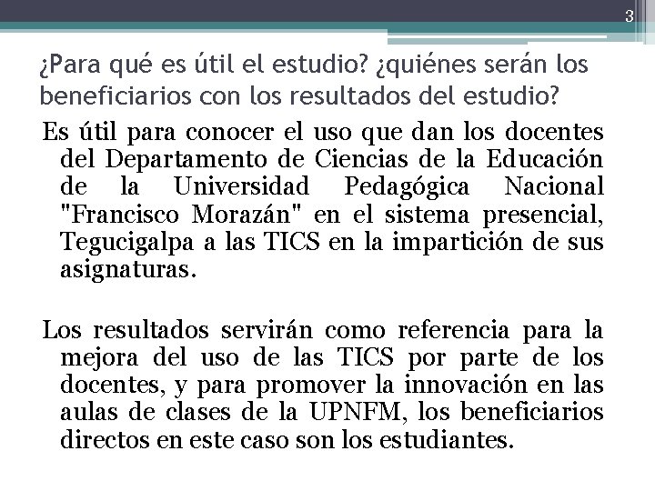 3 ¿Para qué es útil el estudio? ¿quiénes serán los beneficiarios con los resultados