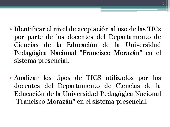 7 • Identificar el nivel de aceptación al uso de las TICs por parte