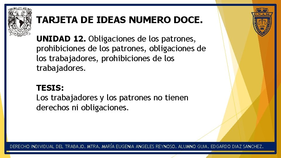 TARJETA DE IDEAS NUMERO DOCE. UNIDAD 12. Obligaciones de los patrones, prohibiciones de los