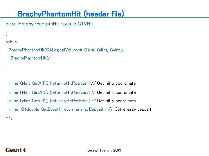 Brachy. Phantom. Hit (header file) class Brachy. Phantom. Hit : public G 4 VHit