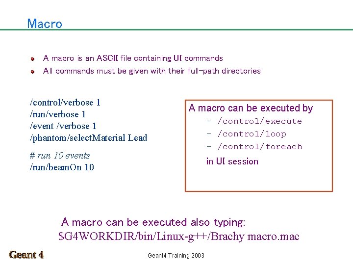 Macro A macro is an ASCII file containing UI commands All commands must be