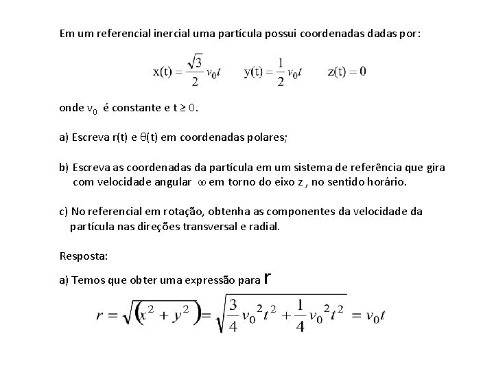 Em um referencial inercial uma partícula possui coordenadas dadas por: onde v 0 é