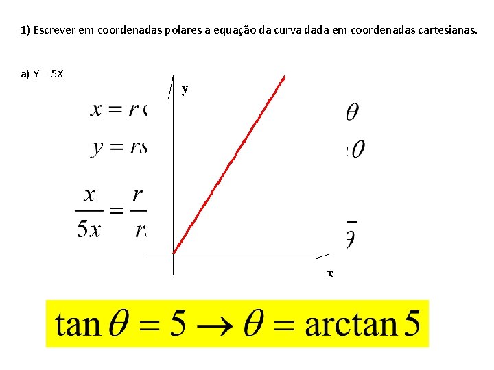 1) Escrever em coordenadas polares a equação da curva dada em coordenadas cartesianas. a)