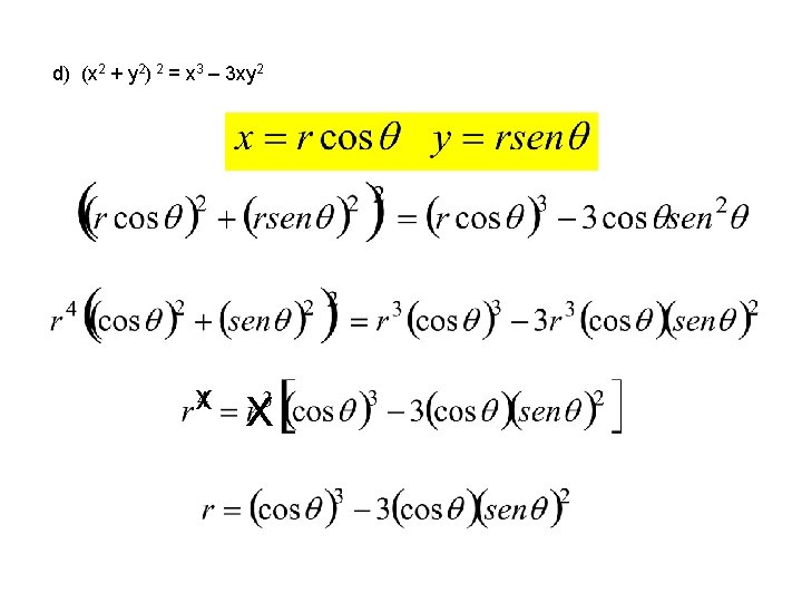 d) (x 2 + y 2) 2 = x 3 – 3 xy 2