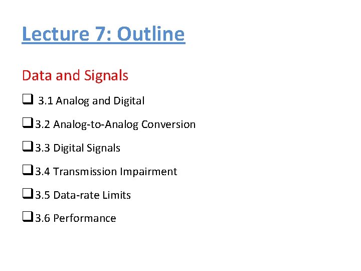 Lecture 7: Outline Data and Signals q 3. 1 Analog and Digital q 3.