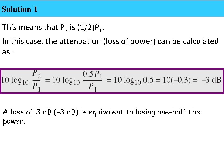 Solution 1 This means that P 2 is (1/2)P 1. In this case, the