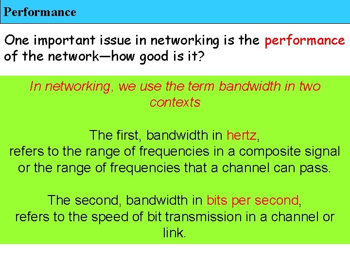 Performance One important issue in networking is the performance of the network—how good is