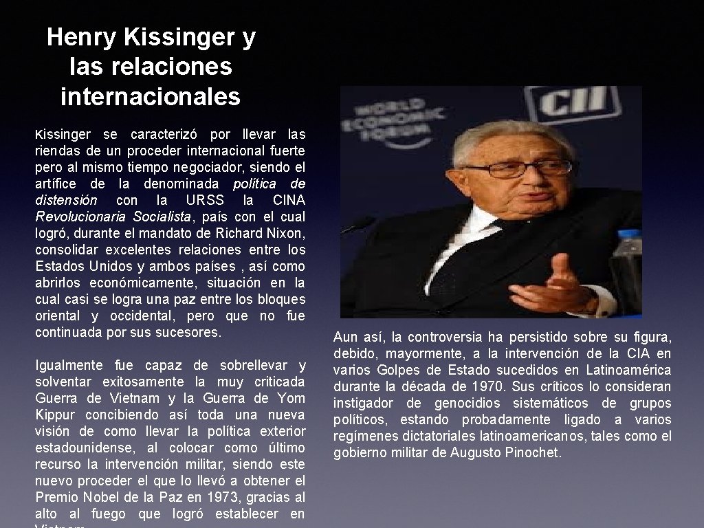 Henry Kissinger y las relaciones internacionales Kissinger se caracterizó por llevar las riendas de