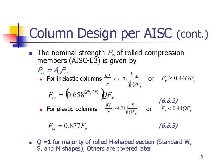 Column Design per AISC (cont. ) n The nominal strength Pn of rolled compression