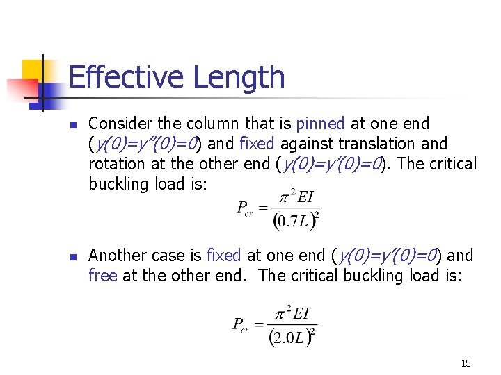 Effective Length n n Consider the column that is pinned at one end (y(0)=y”(0)=0)